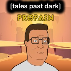 [Tales Past Dark] Propain