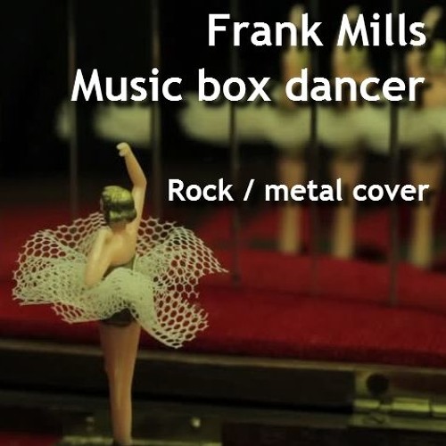 Stream Frank Mills Music Box Dancer Rock Metal Cover By Daron Iceman Listen Online For Free On Soundcloud