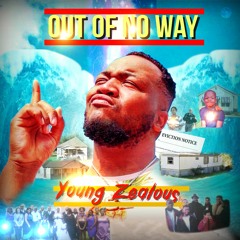Young Zealous - Out of No Way