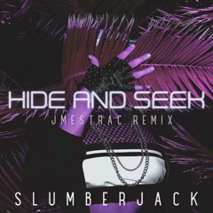 SLUMBERJACK - Hide and Seek (JMESTrac Remix)