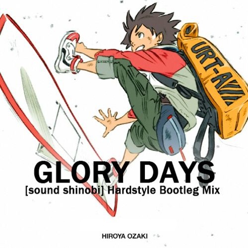 Stream 150bpm 尾崎裕哉 Glory Days Sound Shinobi Hardstyle Bootleg Mix By 音機忍 Sound Shinobi Listen Online For Free On Soundcloud