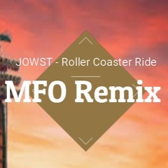 JOWST - Roller Coaster Ride (MFO Remix)