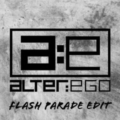 Alter:Ego / Flash Parade (Live Edit)