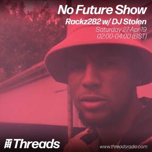 Threads - No Future Show - Rackz 282 W/ DJ Stolen April 27th