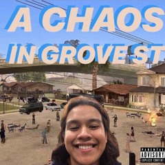 A CHAOS IN GROVE ST