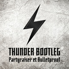 Partyraiser & Bulletproof - Thunder (Bootleg)
