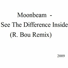 Moonbeam - See The Difference Inside (R. Bou Remix)