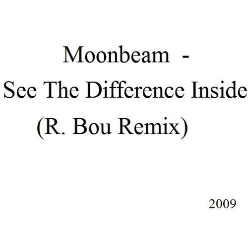 Moonbeam - See The Difference Inside (R. Bou Remix)
