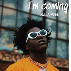 Zahsosaa I'm Coming