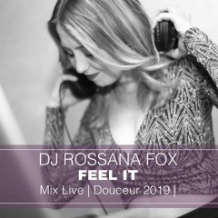 DJ ROSSANA FOX | FEEL IT | DOUCEUR 2019 |