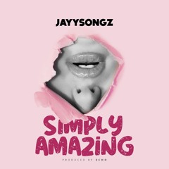 Jayysongz - Simply Amazing