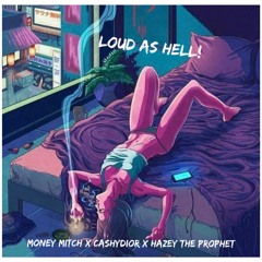 LOud as Hell! ft. JoeyMelrose & MoneyMitch