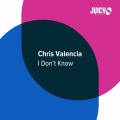 Chris Valencia-I Don't Know (Radio Edit)