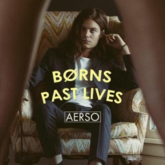 BØRNS - Past Lives (Aerso Remix)