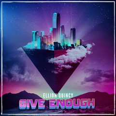 Ellion Quincy - Give Enough