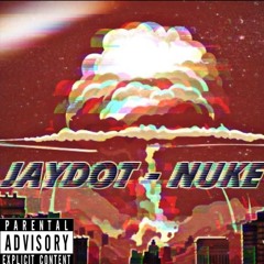 JayDot - Nuke (Prod. Yung Pear)
