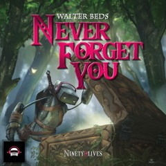 Walter Beds - Never Forget You (Ninety9Lives Release)