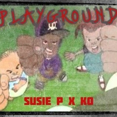 Playground - Susie P ft JumpoutGang KO