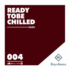 READY To Be CHILLED Podcast mixed by Rayco Santos - DARK004