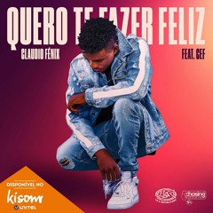 Claúdio Fénix Feat. Cef — Quero Te Fazer Feliz (Kizomba)  [Download]