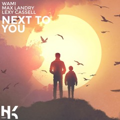 WAMI - Next To You (Ft. Max Landry & Lexy Cassell)