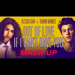 Alessia Cara x Shawn Mendes - Out of Love & If I Cant Have You [ mash up ]