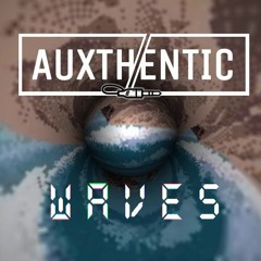 Auxthentic - waves (Juzza remix)