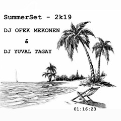 SummerSet - 2k19 - DJ OFEK MEKONEN - DJ YUVAL TAGAY.