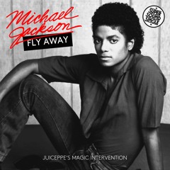 MICHAEL JACKSON - Fly Away (JUICEPPE'S MAGIC INTERVENTION)
