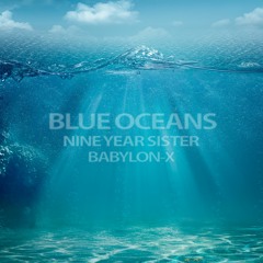 BABYLON-X & Nine Year Sister - Blue Oceans