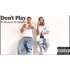 NL Drama “Don’t Play” ft NL HndrXxx