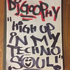 Dj Goophy - "High Up In My Techno Soul!"