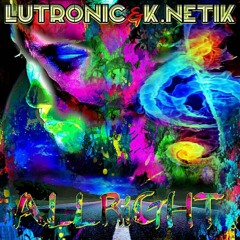 Lutronic & K.netik - Allright