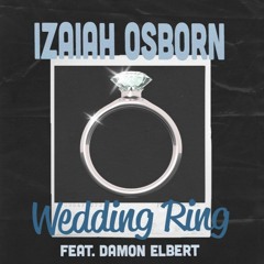Izaiah Osborn - Wedding Ring(prod. Woodpecker)