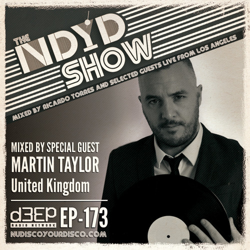 The NDYD Radio Show EP173 - guest mix by Martin Taylor - UK