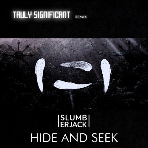 SLUMBERJACK ft. Claire Ridgely - Hide And Seek (Truly Significant Remix)