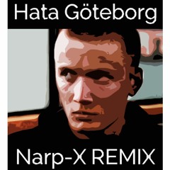 Hata Göteborg (Narp-X REMIX)
