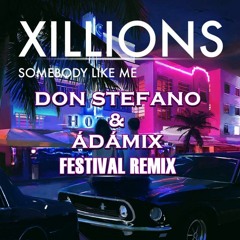 Xillions - Somebody Like Me (Don Stefano & Ádámix Festival Remix)