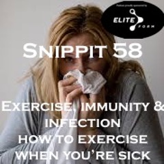 Snippit 58: Exercise, immunity & infection - what to do when you get sick