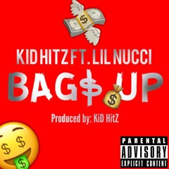 KiD HitZ ft. Lil Nucci - BAG$ UP (Prod. KiD HitZ)