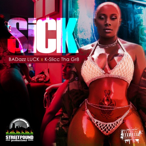SiCK (ft. BADazz LUCK & K-Slicc)-explicit