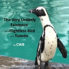 The Very Unlikely Existence of a Flightless Bird in a Tuxedo by CWB *Explicit*