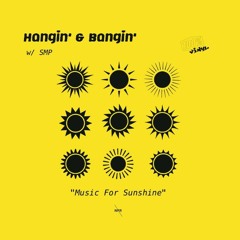 Hangin' & Bangin' w/ SMP (Weekly on No Fun Radio)