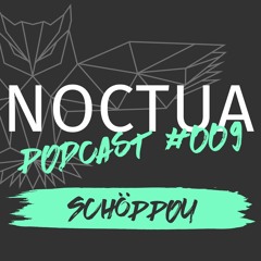 Noctua Podcast #009 | Schöppou