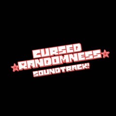 ☆Cursed Randomness Soundtrack☆