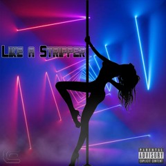 Like a Stripper Ft. YT & June B