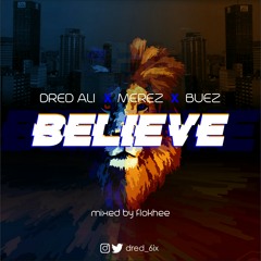 Dred Ali -Believe ft Merez x Buez