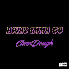 Away Imma Go