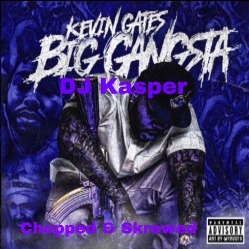 Kevin Gates Big Gangsta Chopped & Skrewed By DJ Kasper