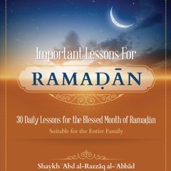Important Lessons for Ramadān